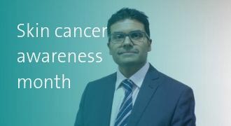Skin Cancer Awareness Month with Mr Ahmed Ali-Khan
